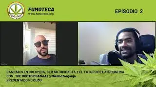 The Doctor Ganja: Cannabis en Colombia y el futuro de la industria cann&aacute;bica | Podcast Fumoteca