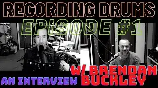 Recording Drums With Blair Sinta: Episode #1 - An Interview with Brendan Buckley