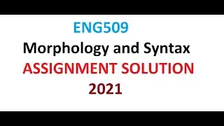 Morphology and Syntax (ENG509)-  ASSIGNMENT SOLUTION 2021//online English course