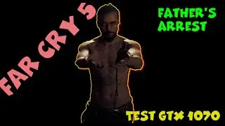 Far cry 5. Father's arrest. Test GTX 1070. Тест GTX 1070
