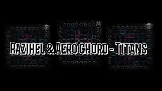 New Video-Razihel & Aero chord - Titans - Triple Launchpad Blazzer Unipad X Agung Raharjo