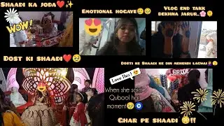 Dost ki shaadi ❤️|| maja masti bhi ki lekin baad may emotional hogaye 🥹😢|| nikkah ghar pe hota hai 🙄