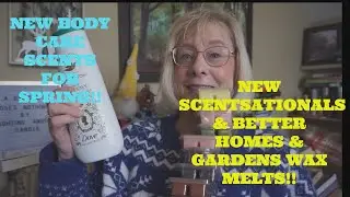 NEW SCENTS FROM SCENTSATIONALS & BETTER HOMES & GARDENS WAX MELTS & NEW SPRING BODY CARE SCENTS🪻🐝
