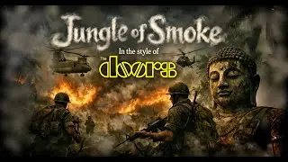Jungle of Smoke ( Music Video in the style of THE DOORS )