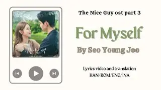 Video Lyrics/Eng sub/Sub indo For myself by Seo Young Joo The Nice Guy (착한 사나이) ost part 3 