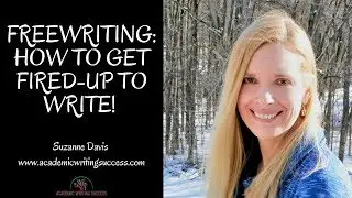 Freewriting--How to Get Fired-up to Write