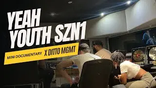 YEAH YOUTH X DITTO MGMT - MINI DOCUMENTARY SZN1 #UKRAP
