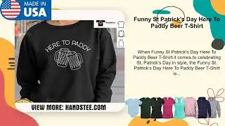 Funny St Patrick's Day Here To Paddy Beer T-Shirt