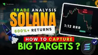 How To Capture Big Targets ? Solana 600% Profit Trade Analysis : 1:2 Risk Reward Ratio 🚀 !!