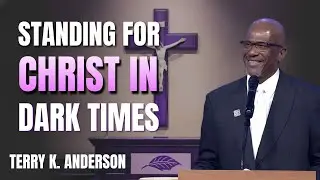 CHRISTIAN SERMON 2026 | STANDING FOR CHRIST IN DARK TIMES | REV TERRY ANDERSON
