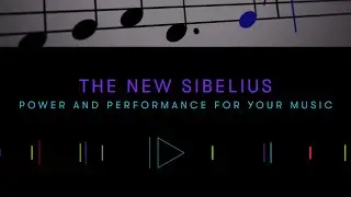 The New Sibelius &mdash; Power and Performance for Your Music