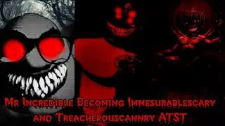 Mr Incredible Becoming Immesurablescary and Treacherouscannry ATST (Up to 18 Phase + Subphase)