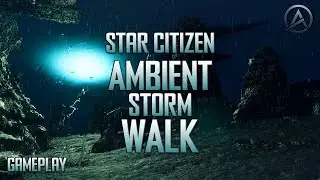 Trapped in a Deadly Storm &ndash; Star Citizen Ambient Walk
