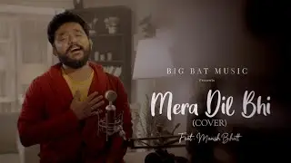 Mera Dil Bhi Kitna Pagal Hai | COVER | ft. @manishbhattmb  | @bigbatmusic