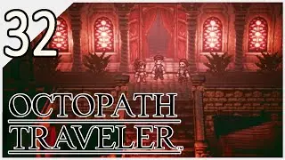 [32] Let's Play Octopath Traveler | The Slumbering Giant