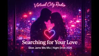 Virtual City Radio | Searching for your love | R&B 90s Mix 2026 vibe