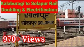 Kalaburagi to Solapur Rail Doubling & Electrification Work Update on Dec-2021