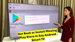 How to Get Back or Install Missing Play Store in Any Android Smart TV