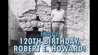 Happy 120th Birthday, Robert E. Howard!