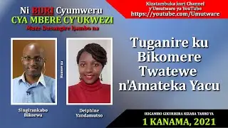 Tuganire Ku Bikomere Twatewe n'Amateka Yacu