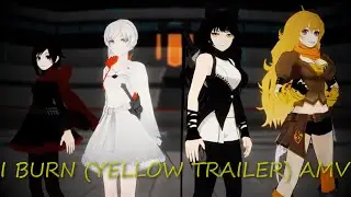 RWBY AMV - I Burn (yellow trailer) - Jeff Williams feat. Casey Lee Williams