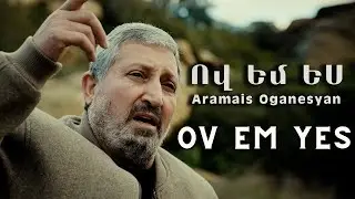 Ov Em Yes (Armenian Song) Cover by Aramais Oganesyan