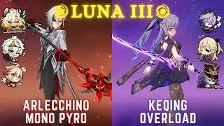 C0 Arlecchino Mono Pyro & C6 Keqing Overload - Genshin Luna III NEW Spiral Abyss Floor 12