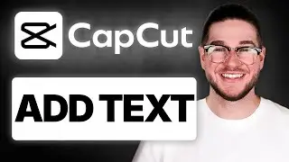 How to Add Custom Text in CapCut (Step-by-Step Tutorial)