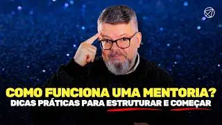 Como funciona uma mentoria na pr&aacute;tica?