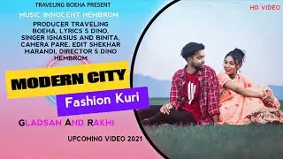 Modern City Fashion kuri || New Upcoming Santhali Video 2021 || Gladsan Hembrom & Rakhi