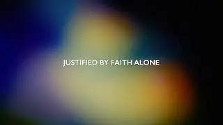 Justified By Faith Alone [Official Lyric Video]