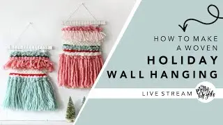 How to Make a Woven Holiday Wall Hanging DIY