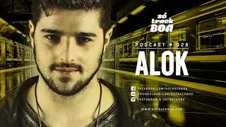 028 - Alok @ SOTRACKBOA Podcast