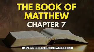 The Holy Bible - Matthew Chapter 7 (NIV)