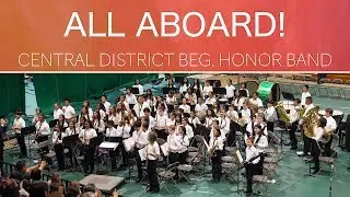 All Aboard! | Beginning Honor Band | 2020 Central District PoHB