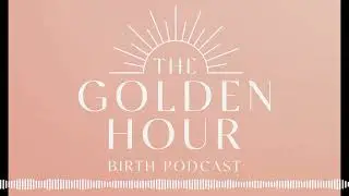 The Golden Hour Birth Podcast - Krista: Fibroid Pregnancy, Incarcerated Uterus, Emergency...