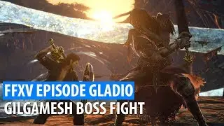 FINAL FANTASY XV EPISODE GLADIO - Gilgamesh Boss Fight