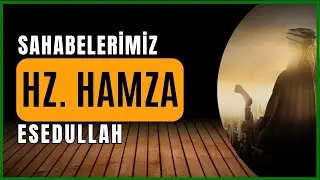 ESEDULLAH HZ HAMZA - SAHABELERİMİZİN HAYATLARI - İSLAM TARİHİ