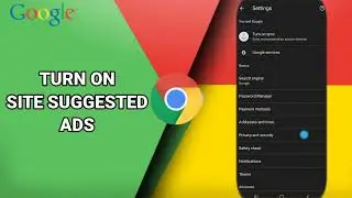 How To Turn On Site Suggested Ads On Google Chrome App