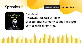 Hoodwinked part 2 - How professional curiosity saves lives, but comes with dilemmas.