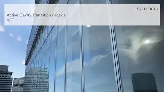 Schüco Active Cavity Transition Façade (ACT)
