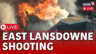 LIVE: At Least 6 Missing After Fire At Home In East Lansdowne, 2 Officer Shot | USA News LIVE | N18L