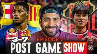 Barcelona 7-3 Seoul | Post-Game Show Reaction & Analysis