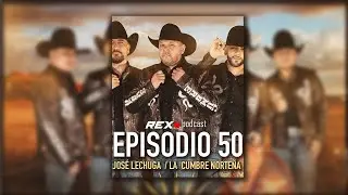 REXPODCAST EPISODIO 50  JOSE LECHUGA - LA CUMBRE NORTE&Ntilde;A
