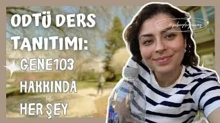 Tercih Dönemi Gelmeden İzle! ODTÜ MBG GENE103 (işleniş, lablar, rapor yazmak, müfredat...)