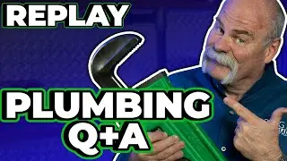 Replay - All of Your Plumbing Questions Answered #48