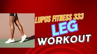 Lupus Fitness 333: Leg Workout # 13