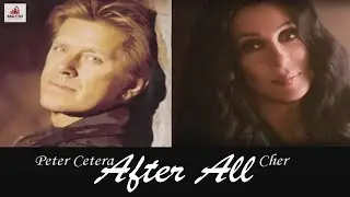 After All by Peter Cetera and Cher