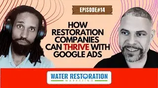 How Restoration Companies Can Thrive with Google Ads: Expert Tips with Terrence Bennett