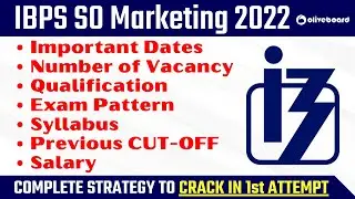 IBPS SO Marketing Officer 2022 | Important Dates, Eligibility, Exam Pattern, Syllabus,Salary,CUT OFF